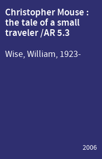 Christopher Mouse : the tale of a small traveler /AR 5.3