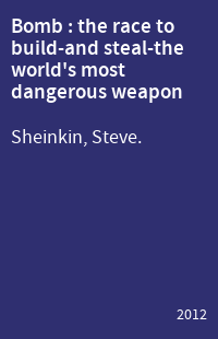 Bomb : the race to build-and steal-the world's most dangerous weapon