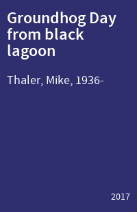 Groundhog Day from black lagoon