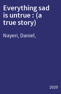 Everything sad is untrue : (a true story)