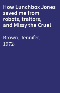 How Lunchbox Jones saved me from robots, traitors, and Missy the Cruel