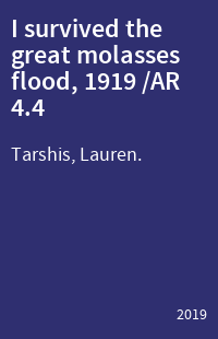 I survived the great molasses flood, 1919 /AR 4.4