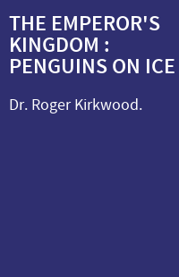 THE EMPEROR'S KINGDOM : PENGUINS ON ICE