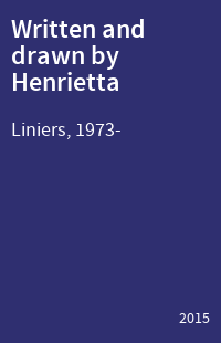 Written and drawn by Henrietta