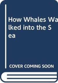How Whales Walked Into the Sea