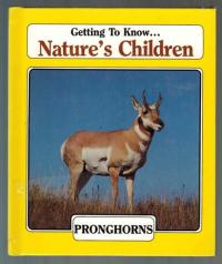 Pronghorns (Getting to know ... nature's children)