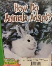How Do Animals Adapt? (Keep on Reading Science!)