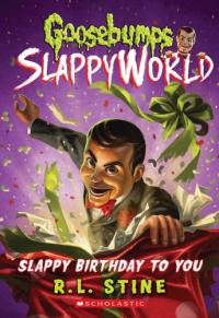 Slappy Birthday to You (Goosebumps Slappyworld 1) (Goosebumps Slappyworld)