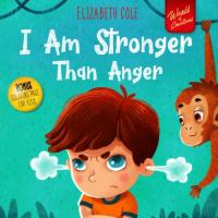 I Am Stronger Than Anger Picture Book about Anger Management and Dealing with Kids Emotions and Feelings (Preschool Feelings Book, Self-Regulation Skills)