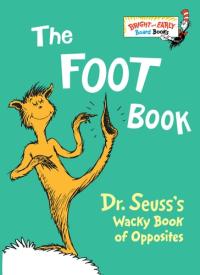 The Foot Book Dr. Seuss's Wacky Book of Opposites