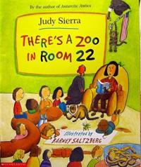 Theres a Zoo in Room 22 by Judy Sierra