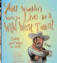 You Wouldn't Want to Live in a Wild West Town Dust You'd Rather Not Settle