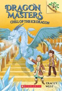 Chill of the Ice Dragon: A Branches Book (Dragon Masters 9): Volume 9 (Dragon Masters)