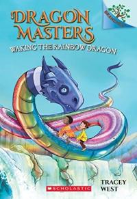 Waking the Rainbow Dragon: A Branches Book (Dragon Masters 10): Volume 10 (Dragon Masters)