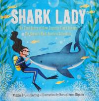 Shark Lady The True Story of how Eugenie Clark Became the Ocean's Most Fearless Scientist