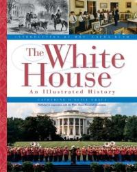 The White House An Illustrated History