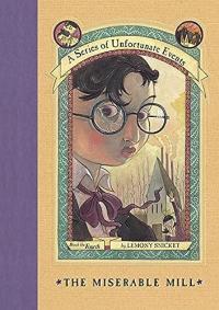 The Miserable Mill - A Series Of Unfortunate Events - Book The Fourth