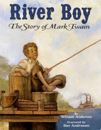 River Boy The Story of Mark Twain