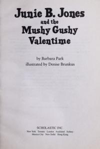 Junie B. Jones and the Mushy Gushy Valentime [i.e. Valentine]