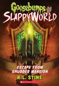Escape from Shudder Mansion (Goosebumps Slappyworld 5) (Goosebumps Slappyworld)