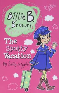 The Spotty Vacation (Billie B. Brown)