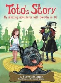 Toto's Story My Amazing Adventures with Dorothy in Oz