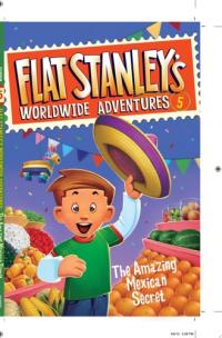 Flat Stanley's Worldwide Adventures #5: The Amazing Mexican Secret