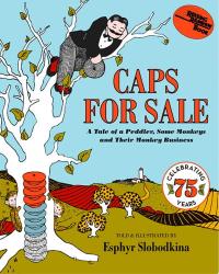 Caps for Sale A Tale of a Peddler, Some Monkeys, and Their Monkey Business
