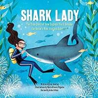 Shark Lady The True Story of how Eugenie Clark Became the Ocean's Most Fearless Scientist