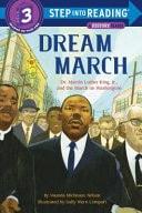 Dream March Dr. Martin Luther King, Jr., and the March on Washington