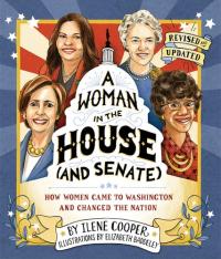 A Woman in the House (and Senate) (Revised and Updated) How Women Came to Washington and Changed the Nation