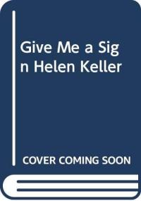 Give Me a Sign, Helen Keller!