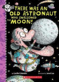 There Was An Old Astronaut Who Swallowed the Moon! (There Was an Old Lady [Colandro])