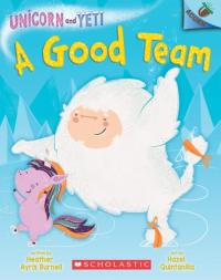 A Good Team: An Acorn Book (Unicorn and Yeti 2): Volume 2 (Unicorn and Yeti)