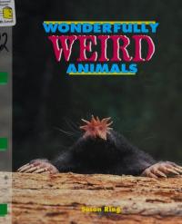 Wonderfully Weird Animals
