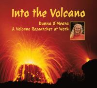 Into the Volcano A Volcano Researcher at Work