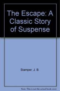 The Escape A Classic Story of Suspense