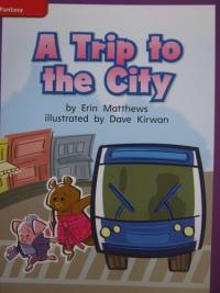 Reading Wonders Leveled Reader A Trip to the City: ELL Unit 1 Week 2 Grade 1 (ELEMENTARY CORE READING)