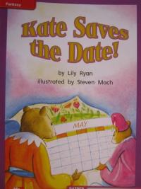Reading Wonders Leveled Reader Kate Saves the Date!: ELL Unit 3 Week 1 Grade 1 (ELEMENTARY CORE READING)