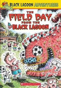 The Field Day from the Black Lagoon (Black Lagoon Adventures, No. 6)