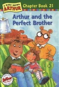 Arthur and the Perfect Brother: A Marc Brown Arthur Chapter Book 21 (Marc Brown Arthur Chapter Books, 21)