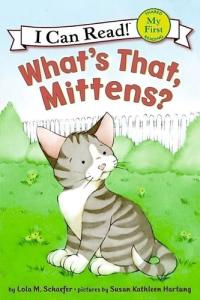 What's That, Mittens? (My First I Can Read)