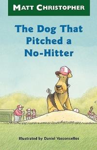 The Dog That Pitched a No-Hitter (Matt Christopher Sports Readers)