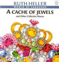 A Cache of Jewels And Other Collective Nouns