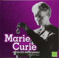 Marie Curie: Physicist and Chemist (STEM Scientists and Inventors)