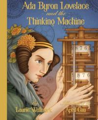 Ada Byron Lovelace & the Thinking Machine