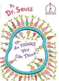 Oh, the Thinks You Can Think!