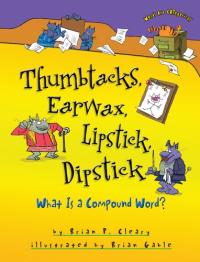Thumbtacks, Earwax, Lipstick, Dipstick: What Is a Compound Word? (Words Are CATegorical ®)