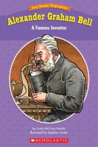 Easy Reader Biographies: Alexander Graham Bell A Famous Inventor