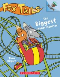 The Biggest Roller Coaster: An Acorn Book (Fox Tails 2): Volume 2 (Fox Tails)